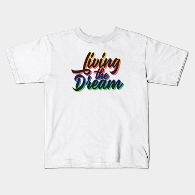 Living The Dream Kids T-Shirt by Zen Cosmos Official